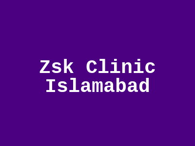 Zsk Clinic Islamabad
