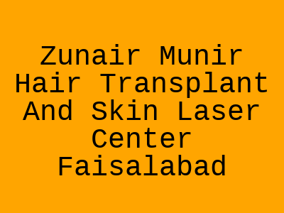 Zunair Munir Hair Transplant And Skin Laser Center Faisalabad