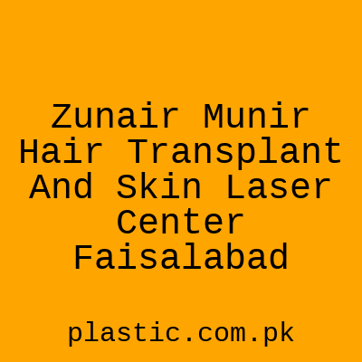 Zunair Munir Hair Transplant And Skin Laser Center Faisalabad